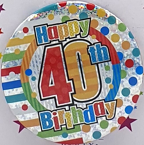 Happy 40th Birthday Badge