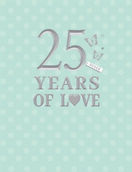 25 Years Of Love Silver Anniversary Card