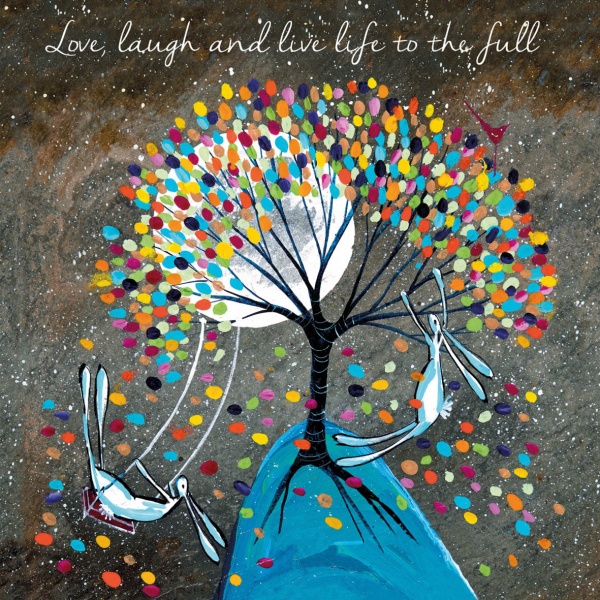 Love, Laugh And Live Life To The Full Greeting Card