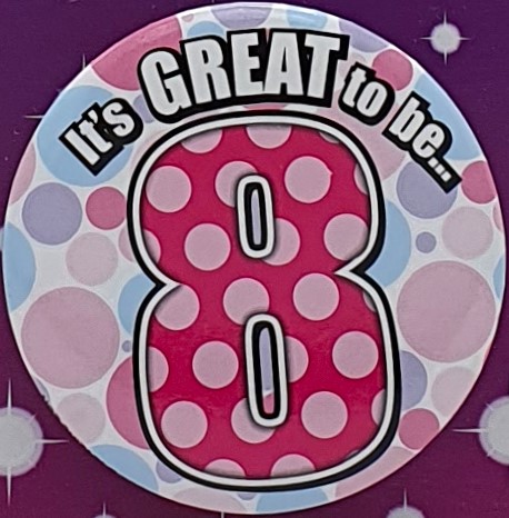 It's Great To Be 8 Birthday Badge