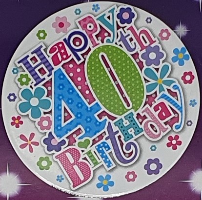 Flowers 40th Birthday Badge