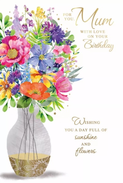 Vase Of Bright Flowers Mum Birthday Card