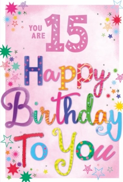 Happy Birthday To You 15th Birthday Card