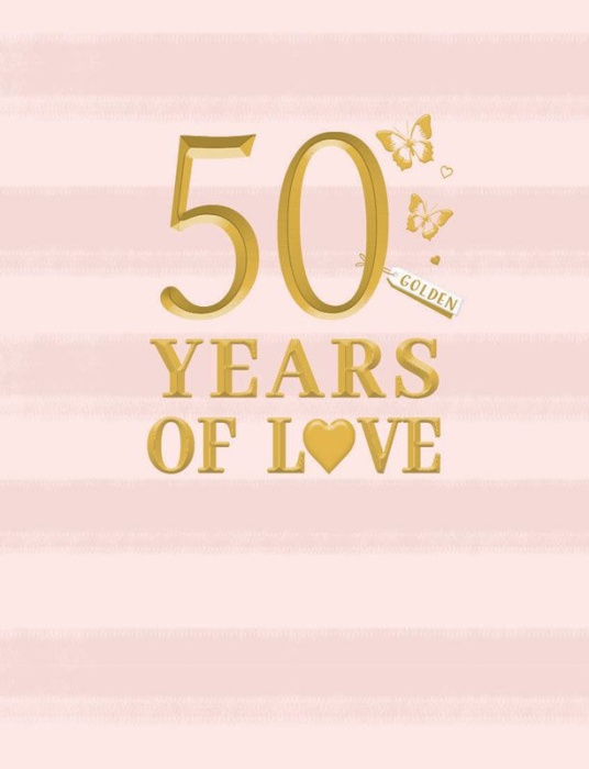50 Years Of Love Golden Anniversary Card