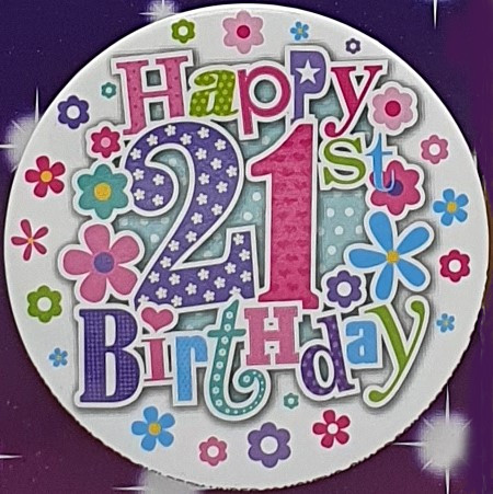 Flowers 21st Birthday Badge